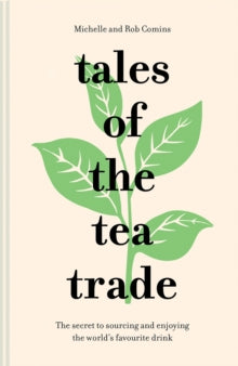 Tales of the Tea Trade: The secret to sourcing and enjoying the world's favourite drink - Michelle and Rob Comins (Hardback) 25-04-2019 Winner of Gourmand World Cookbook Awards 2020, Winner in the UK in the 'Tea' Category 2020.