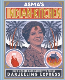 Asma's Indian Kitchen: Home-cooked food brought to you by Darjeeling Express - Asma Khan (Hardback) 04-10-2018 Winner of Gourmand World Cookbook Awards - Indian Cookery 2019 (UK). Short-listed for Debut Cookery Book of the Year 2019 (UK).