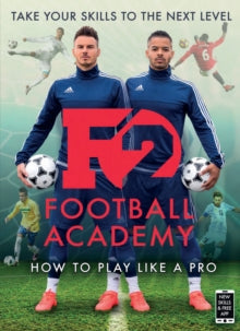 F2: Football Academy: Take Your Game to the Next Level (Skills Book 2) - The F2 (Paperback) 27-07-2017 