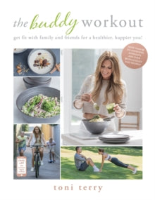 The Buddy Workout: Get fit with family and friends for a healthier, happier you! - Toni Terry (Paperback) 28-12-2017 