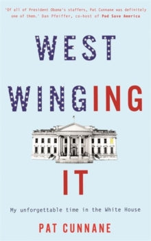 West Winging It: My unforgettable time in the White House - Pat Cunnane (Hardback) 19-04-2018 