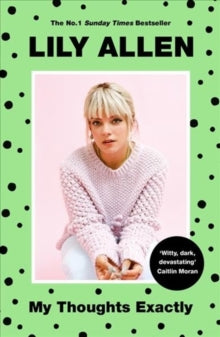 My Thoughts Exactly: The No.1 Bestseller - Lily Allen (Paperback) 11-07-2019 