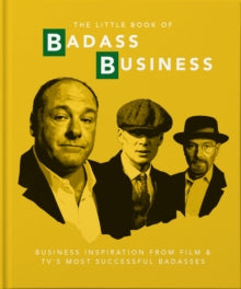 The Little Book of Badass Business: Criminally good advice - Orange Hippo! (Hardback) 11-06-2020 