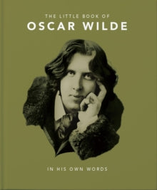The Little Book of Oscar Wilde: Wit and Wisdom to Live By - Orange Hippo! (Hardback) 09-07-2020 