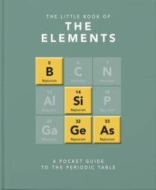 The Little Book of the Elements: A Pocket Guide to the Periodic Table - Jack Challoner (Hardback) 03-09-2020 