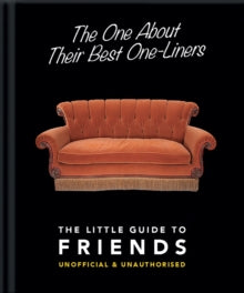 The One About Their Best One-Liners: The Little Guide to Friends - Orange Hippo! (Hardback) 01-10-2020 