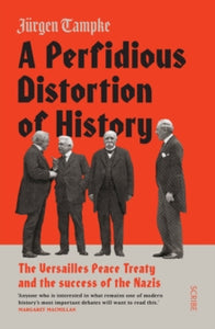 A Perfidious Distortion of History: the Versailles Peace Treaty and the success of the Nazis - Jurgen Tampke (Paperback) 08-03-2018 Long-listed for Australian Book Design Awards, Best Designed General Non-Fiction Book 2018 (Australia).