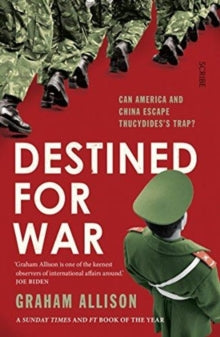 Destined for War: can America and China escape Thucydides' Trap? - Graham Allison (Paperback) 13-09-2018 