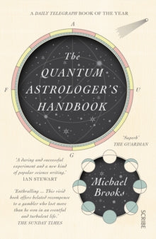 The Quantum Astrologer's Handbook: a history of the Renaissance mathematics that birthed imaginary numbers, probability, and the new physics of the universe - Michael Brooks (Paperback) 13-09-2018 