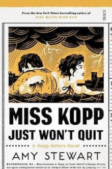 Kopp sisters 4 Miss Kopp Just Won't Quit - Amy Stewart (Paperback) 08-11-2018 