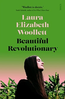 Beautiful Revolutionary - Laura Elizabeth Woollett (Paperback) 14-02-2019 Short-listed for Australian Literature Society Gold Medal 2019 (Australia) and Prime Minister's Literary Award for Fiction 2019 (Australia).