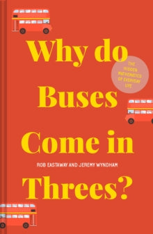 Why do Buses Come in Threes?: The hidden mathematics of everyday life - Rob Eastaway; Jeremy Wyndham (Hardback) 06-08-2020 
