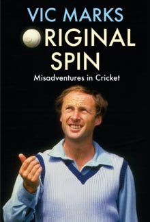 Original Spin: Misadventures in Cricket - Vic Marks (Paperback) 18-06-2020 
