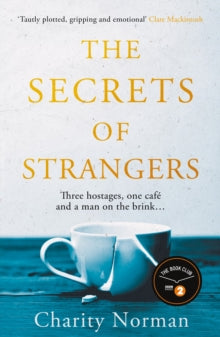 Charity Norman Reading-Group Fiction  The Secrets of Strangers: A BBC Radio 2 Book Club Pick - Charity Norman  (Paperback) 07-05-2020 