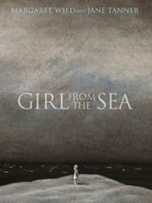 Girl from the Sea - Margaret Wild; Jane Tanner (Hardback) 03-09-2020 