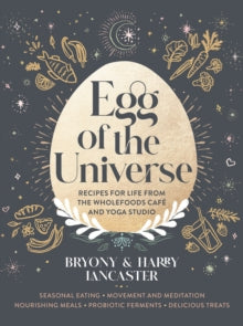 Egg of the Universe: Seasonal eating, movement and meditation, nourishing meals, probiotic ferments, delicious treats from the wholefoods cafe and yoga studio - Harry Lancaster; Bryony Lancaster (Hardback) 14-10-2021 