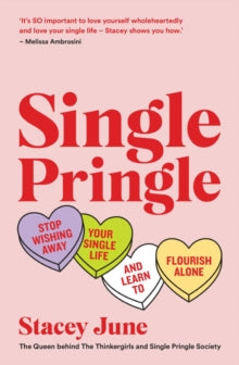 Single Pringle: Stop Wishing Away Your Single Life and Learn to Flourish Solo - Stacey June (Paperback) 05-08-2021 