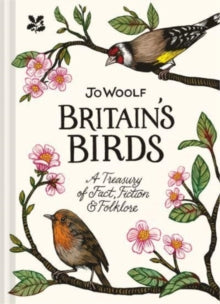 Britain's Birds: A Treasury of Fact, Fiction and Folklore - Jo Woolf (Hardback) 03-03-2022 