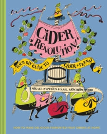 Cider Revolution!: Your DIY Guide to Cider & Pet-Nat - Karl Sjostrom; Mikael Nypelius (Hardback) 07-07-2021 