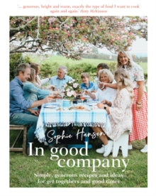 In Good Company: Simple, generous recipes and ideas for get-togethers and good times - Sophie Hansen (Hardback) 13-05-2021 