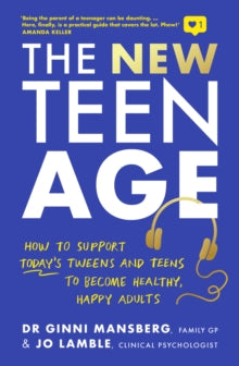 The New Teen Age: How to support today's tweens and teens to become healthy, happy adults - Ginni Mansberg; Jo Lamble (Paperback) 02-09-2021 