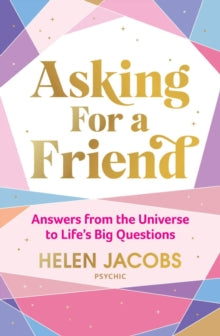 Asking For A Friend: Answers From The Universe To Life's Big Questions - Helen Jacobs (Hardback) 05-08-2021 