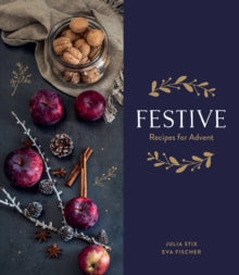 Festive: Recipes for Advent - Julia Stix (Hardback) 14-10-2021 