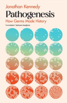 Pathogenesis: How germs made history - Jonathan Kennedy (Hardback) 13-04-2023 