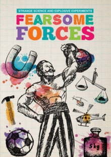 Strange Science and Explosive Experiments  Fearsome Forces - Mike Clark (Paperback) 18-07-2019 
