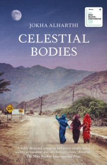 Celestial Bodies - Jokha Alharthi (Paperback) 21-06-2018 Winner of Man Booker International Prize 2019.