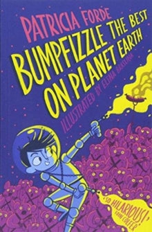 Bumpfizzle the Best on Planet Earth - Patricia Forde (Paperback) 01-06-2018 Winner of White Raven 2019.