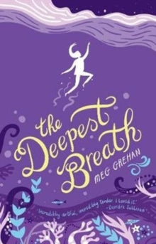 The Deepest Breath - Meg Grehan (Paperback) 09-05-2019 Winner of KPMG Children's Books Ireland Awards - Judge's Special Award 2020 (Ireland). Short-listed for Waterstones Children's Book Prize 2020 (UK).