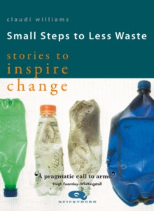 Small Steps to Less Waste: Stories to Inspire Change - Claudi Williams (Paperback) 31-03-2021 