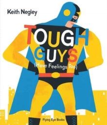 Tough Guys (Have Feelings Too) - Keith Negley; Keith Negley (Paperback) 01-05-2019 