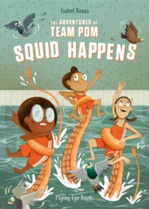 The Adventures of Team Pom  The Adventures of Team Pom: Squid Happens - Isabel Roxas; Isabel Roxas (Paperback) 01-06-2021 
