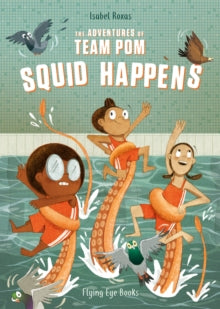 The Adventures of Team Pom  The Adventures of Team Pom: Squid Happens - Isabel Roxas; Isabel Roxas (Paperback) 01-06-2021 