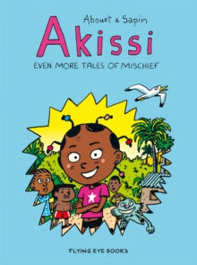 Akissi  Akissi: Even More Tales of Mischief - Marguerite Abouet; Mathieu Sapin (Paperback) 01-06-2020 