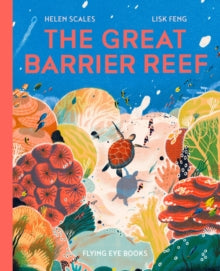 The Great Barrier Reef - Helen Scales; Lisk Feng (Hardback) 01-02-2021 