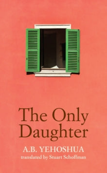 The Only Daughter - A.B. Yehoshua (Paperback) 01-02-2022 