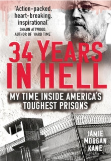 34 Years in Hell: My Time Inside America's Toughest Prisons - Jamie Morgan Kane (Paperback) 27-06-2019 