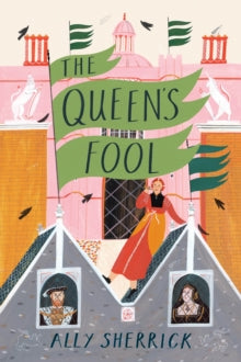 The Queen's Fool - Ally Sherrick (Paperback) 04-02-2021 