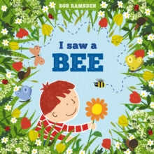 In the Garden  I saw a Bee - Rob Ramsden; Rob Ramsden (Paperback) 01-05-2020 Commended for Klaus Flugge Prize 2020.