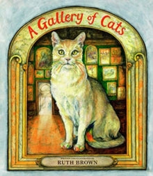 A Gallery of Cats - Ruth Brown; Ruth Brown (Paperback) 04-02-2021 Commended for Kate Greenaway Award 2021.