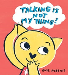 Talking is not my Thing - Rose Robbins; Rose Robbins (Paperback) 04-03-2021 Winner of IBBY Selection of Outstanding Books for Young People with Disabilities 2021. Commended for Kate Greenaway Award 2021.