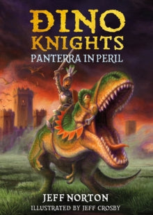 Dino Knights 1 Dino Knights: Panterra in Peril - Jeff Norton (Paperback) 01-07-2021 