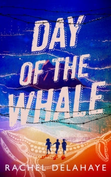 Fiction Troika  Day of the Whale - Rachel Delahaye (Paperback) 28-04-2022 
