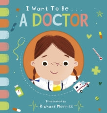 I Want to be...  I Want to be a Doctor - Becky Davies; Richard Merritt (Board book) 07-01-2021 