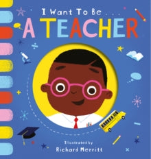 I Want to be...  I Want to be a Teacher - Becky Davies; Richard Merritt (Board book) 08-07-2021 