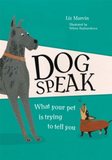 Dog Speak: What Your Pet is Trying to Tell You - Liz Marvin; Yelena Bryksenkova (Hardback) 03-03-2022 