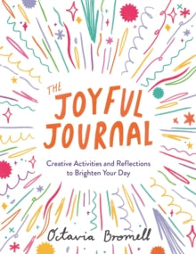 The Joyful Journal: Creative Activities and Reflections to Brighten Your Day - Octavia Bromell (Paperback) 23-12-2021 
